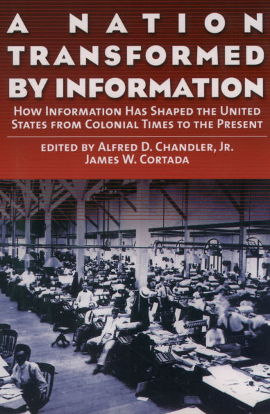 A Nation Transformed by Information: How Information Has Shaped the United States from Colonial Times to the Present