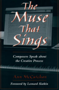 Title: The ^AMuse that Sings: Composers Speak about the Creative Process, Author: Ann McCutchan