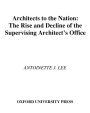 Architects to the Nation: The Rise and Decline of the Supervising Architect's Office