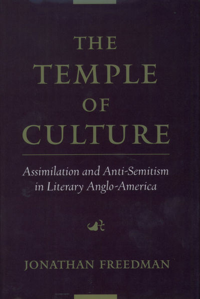 The Temple of Culture: Assimilation and Anti-Semitism in Literary Anglo-America