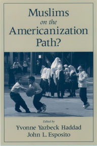 Title: Muslims on the Americanization Path?, Author: Yvonne Yazbeck Haddad