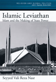 Title: Islamic Leviathan: Islam and the Making of State Power, Author: Seyyed Vali Reza Nasr