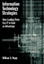 Information Technology Strategies: How Leading Firms Use IT to Gain an Advantage