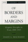 Of Borders and Margins: Hispanic Disciples in Texas, 1888-1945