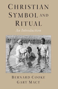 Title: Christian Symbol and Ritual: An Introduction, Author: Bernard Cooke