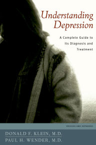 Title: Understanding Depression: A Complete Guide to Its Diagnosis and Treatment, Author: Donald F. Klein M.D.