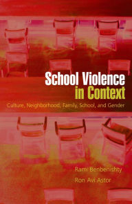 Title: School Violence in Context: Culture, Neighborhood, Family, School, and Gender, Author: Rami Benbenishty