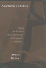 American Lazarus: Religion and the Rise of African American and Native American Literatures