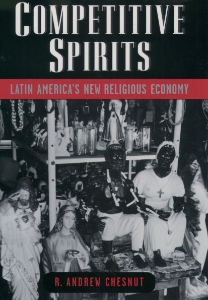 Competitive Spirits: Latin America's New Religious Economy