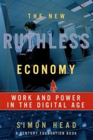 Title: The New Ruthless Economy: Work and Power in the Digital Age, Author: Simon Head