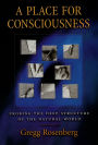 A Place for Consciousness: Probing the Deep Structure of the Natural World