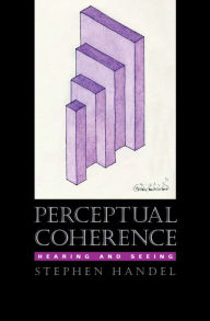 Title: Perceptual Coherence: Hearing and Seeing, Author: Stephen Handel