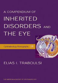Title: A Compendium of Inherited Disorders and the Eye, Author: Elias I. Traboulsi M.D.