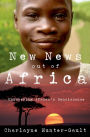 New News Out of Africa: Uncovering Africa's Renaissance