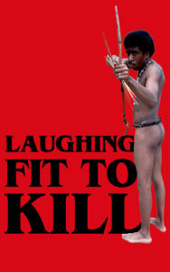 Title: Laughing Fit to Kill: Black Humor in the Fictions of Slavery, Author: Glenda Carpio