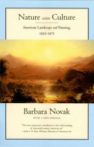 Title: Nature and Culture: American Landscape and Painting, 1825-1875, With a New Preface, Author: Barbara Novak