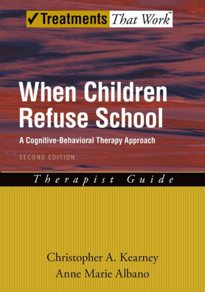 When Children Refuse School: A Cognitive-Behavioral Therapy Approach