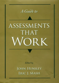 Title: A Guide to Assessments That Work, Author: John Hunsley