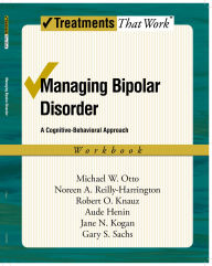 Title: Managing Bipolar Disorder: A Cognitive Behavior Treatment Program, Author: Michael Otto