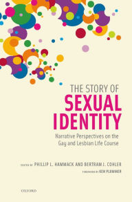 Title: The Story of Sexual Identity: Narrative Perspectives on the Gay and Lesbian Life Course, Author: Phillip L. Hammack