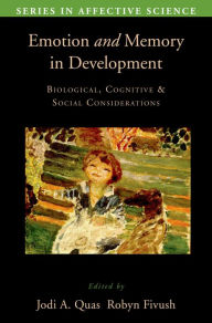 Title: Emotion in Memory and Development: Biological, Cognitive, and Social Considerations, Author: Jodi Quas