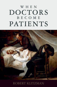 Title: When Doctors Become Patients, Author: Robert Klitzman