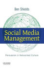 Social Media Management: Persuasion in Networked Culture