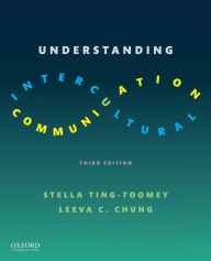 Title: Understanding Intercultural Communication / Edition 3, Author: Stella Ting-Toomey