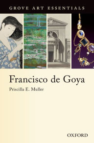 Title: Francisco de Goya: (Grove Art Essentials), Author: Priscilla Muller