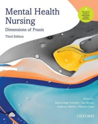 Title: Mental Health Nursing: Dimensions of Praxis / Edition 3, Author: Karen-Leigh Edward