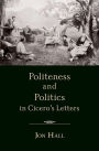 Politeness and Politics in Cicero's Letters