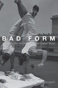 Title: Bad Form: Social Mistakes and the Nineteenth-Century Novel, Author: Kent Puckett