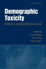 Title: Demographic Toxicity: Methods in Ecological Risk Assessment (with CD-ROM), Author: H. Resit Akcakaya