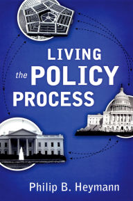 Title: Living the Policy Process, Author: Philip B. Heymann