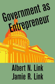 Title: Government as Entrepreneur, Author: Albert N. Link