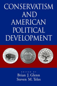 Title: Conservatism and American Political Development, Author: Brian J. Glenn