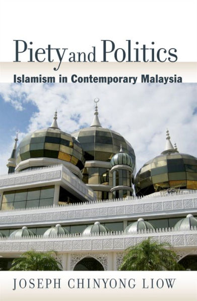 Piety and Politics: Islamism in Contemporary Malaysia