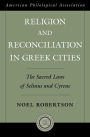 Religion and Reconciliation in Greek Cities: The Sacred Laws of Selinus and Cyrene