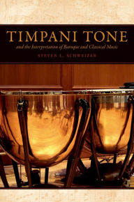 Title: Timpani Tone and the Interpretation of Baroque and Classical Music, Author: Steven L. Schweizer
