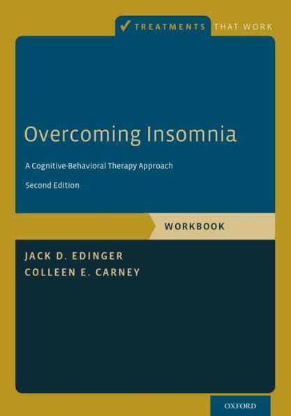 Overcoming Insomnia: A Cognitive-Behavioral Therapy Approach, Workbook