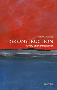 Title: Reconstruction: A Very Short Introduction, Author: Allen C. Guelzo
