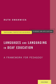 Title: Languages and Languaging in Deaf Education: A Framework for Pedagogy, Author: Ruth Swanwick