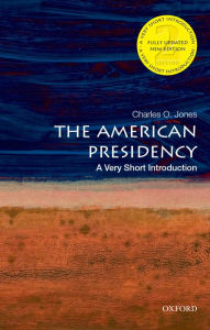 Title: The American Presidency: A Very Short Introduction, Author: Charles O. Jones