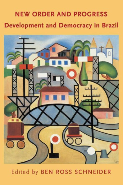 New Order and Progress: Development and Democracy in Brazil