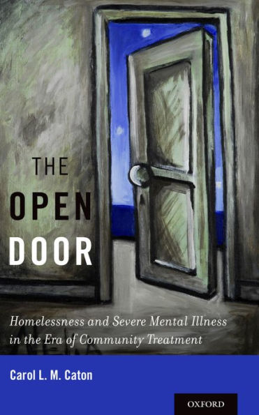The Open Door: Homelessness and Severe Mental Illness in the Era of Community Treatment
