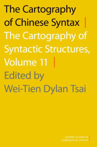 Title: The Cartography of Chinese Syntax: The Cartography of Syntactic Structures, Volume 11, Author: Wei-Tien Dylan Tsai