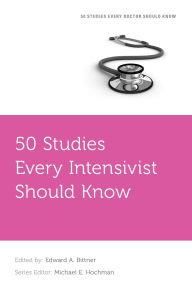 Title: 50 Studies Every Intensivist Should Know, Author: Edward A. Bittner