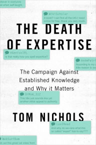 Title: The Death of Expertise: The Campaign against Established Knowledge and Why it Matters, Author: Tom Nichols
