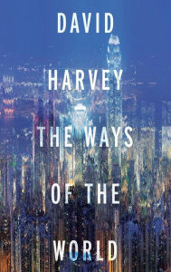 Title: The Ways of the World, Author: David Harvey