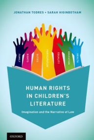 Title: Human Rights in Children's Literature: Imagination and the Narrative of Law, Author: Jonathan Todres